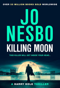 Jo Nesbø — Killing Moon - Harry Hole #13