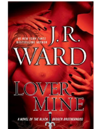  — Lover Mine: A Novel of the Black Dagger Brotherhood