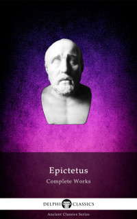 Epictetus — Complete Works of Epictetus
