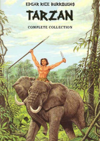 Edgar Rice Burroughs [Burroughs, Edgar Rice] — The Complete Tarzan Collection