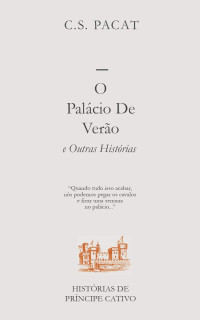 C. S. Pacat [Pacat, C. S.] — Histórias de Príncipe Cativo - C.S. Pacat