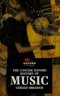 Abraham, Gerald, 1904-1988 — The concise Oxford history of music