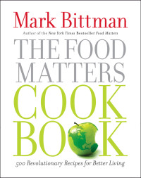 Mark Bittman — The Food Matters Cookbook