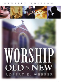 Robert E. Webber [Webber, Robert  E.] — Worship Old and New