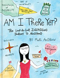 Mari Andrew [Andrew, Mari] — Am I There Yet?