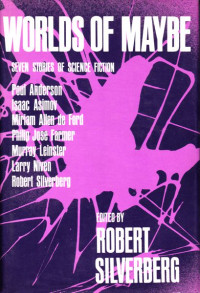 Robert Silverberg — Worlds of Maybe