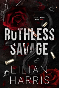 Lilian Harris — Ruthless Savage: An Age Gap Bodyguard Irish Mafia Romance (Savage Kings Series)
