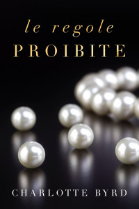 Charlotte Byrd [Charlotte Byrd] — (Serata proibita 02) Le regole proibite