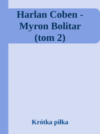 Harlan Coben — Krótka piłka - Myron Bolitar (tom 2)
