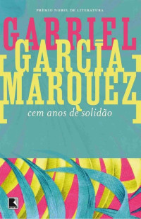 Gabriel García Márquez — Cem anos de solidão