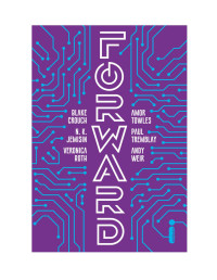 Blake Crouch & N. K. Jemisin & Roth, Veronica & Amor Towles & Paul Tremblay & Andy Weir — Forward