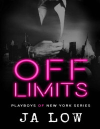 JA Low — Off Limits (Playboys of New York Book 1)