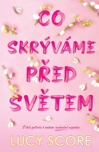 Lucy Score — Co skrýváme před světem