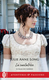 Long, Julie Anne — La cantatrice Tome 4 - Le palais des vauriens