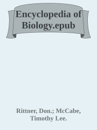 Rittner, Don.; McCabe, Timothy Lee. — Encyclopedia of Biology.epub
