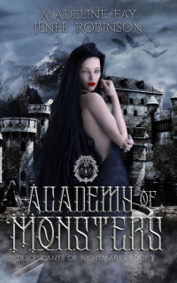 Fay, Madeline & Robinson, Jenee — Academy of Monsters: Descendants of Nightmares Book One