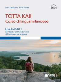 Lena Dal Pozzo, Elina Ylinärä — Totta kai! Corso di lingua finlandese: Livelli A1-B1.1 del Quadro Comune Europeo di Riferimento per le Lingue