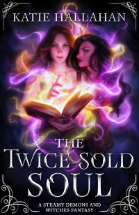 Katie Hallahan — The Twice-Sold Soul (FF)