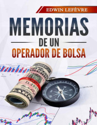 Edwin Lefèvre — Memorias de un operador de Bolsa (Spanish Edition)