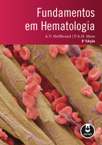 A.V. Hoffbrand & P.A.H. Moss — Fundamentos em Hematologia
