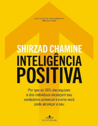 Shirzad Chamine [Chamine, Shirzad] — Inteligência positiva
