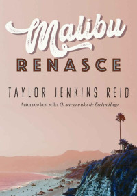 Taylor Jenkins Reid — Malibu renasce