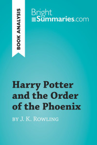 BrightSummaries.com — Harry Potter and the Order of the Phoenix by J.K. Rowling (Book Analysis)