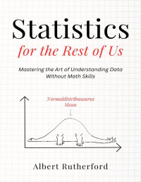 Albert Rutherford — Statistics for the Rest of Us