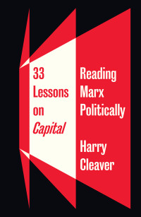 Harry Cleaver; — 33 Lessons on Capital