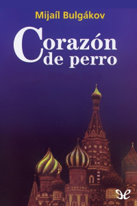 Mijaíl Bulgákov — Corazón de perro