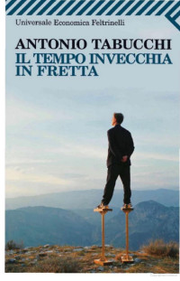 Antonio Tabucchi [Tabucchi, Antonio] — Il tempo invecchia in fretta