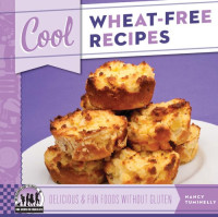 Nancy Tuminelly [Tuminelly, Nancy] — Cool Wheat-Free Recipes: Delicious & Fun Foods Without Gluten