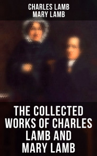 Charles Lamb & Mary Lamb — The Collected Works of Charles Lamb and Mary Lamb