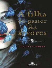 Gillian Summer [Summer, Gillian] — A Filha do Pastor das Árvores - O Povo das Árvores - Vol 1