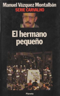 Manuel Vazquez Montalban — (Pepe Carvalho 18) El Hermano Pequeño