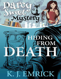 K. J. Emrick — Darcy Sweet 06- Hiding from death