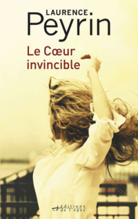 Laurence Peyrin — Le cœur invincible