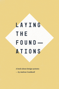 Andrew Couldwell — Laying the Foundations: A Book about Design Systems