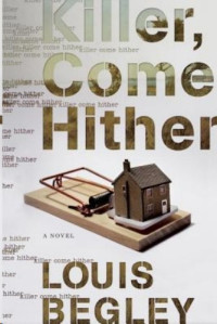 Louis Begley — Killer, Come Hither