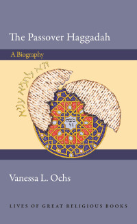 Vanessa L. Ochs; — The Passover Haggadah