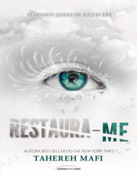Tahereh Mafi [Mafi, Tahereh] — (Estilhaça-me #4) Restaura-me