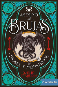 Shelby Mahurin — Asesino de brujas 3. Dioses y Monstruos