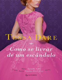 Tessa Dare [Dare, Tessa] — Como se livrar de um escândalo