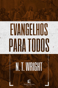 N. T. Wright — Evangelhos para todos