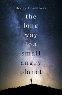Becky Chambers — The Long Way To A Small, Angry Planet