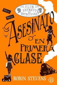 Robin Stevens — Asesinato en primera clase