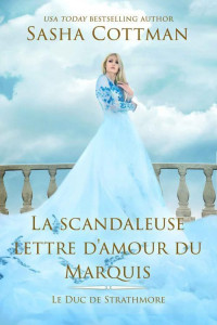 Cottman Sasha [Sasha Cottman] — Le Duc de Strathmore - 1 - La scandaleuse lettre d'amour du Marquis