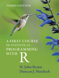 W. John Braun, Duncan J. Murdoch — A First Course in Statistical Programming with R, 3rd Edition