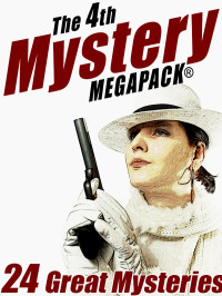 John Gregory Betancourt, Rufus King, Vincent McConnor, Stephen Wasylyk, Edgar Rice Burroughs — The 4th Mystery Megapack