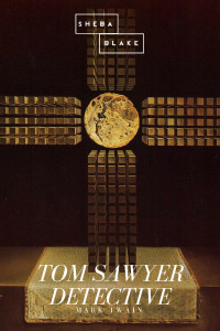 Mark Twain, Samuel Clemens — Tom Sawyer Detective